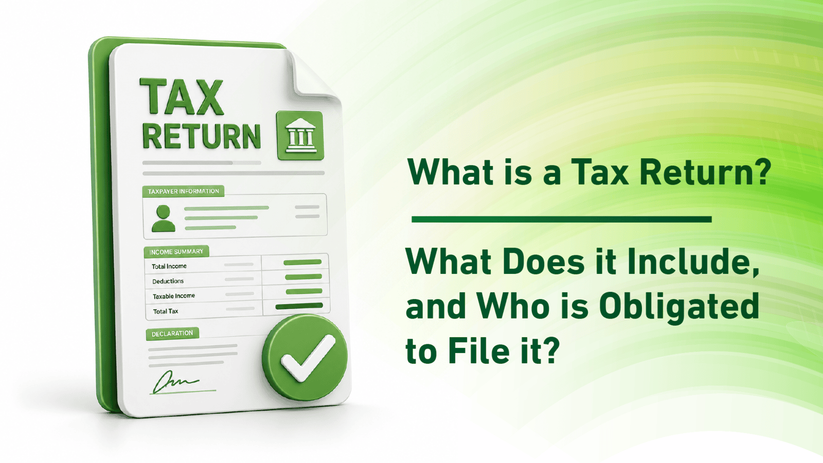 What is a Tax Return? What Does it Include, and Who is Obligated to File it?